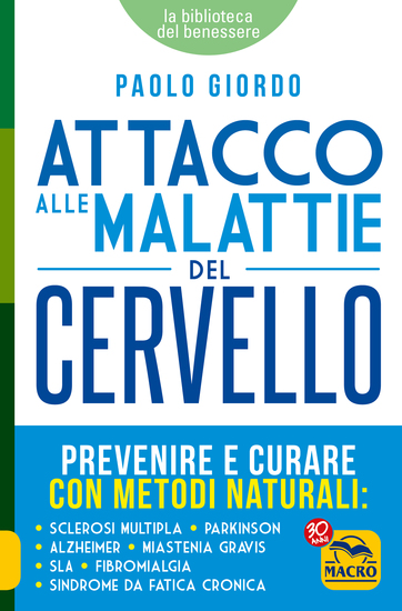 Attacco alle Malattie del Cervello - Prevenire e curare con metodi naturali: sclerosi multipla parkinson alzheimer miastenia gravis sla fibromialgia sindrome da fatica cronica - cover