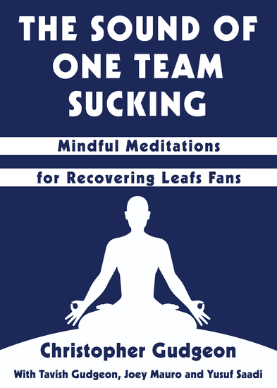 The Sound of One Team Sucking - Mindful Meditations for Recovering Leafs Fans - cover