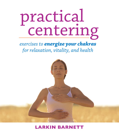 Practical Centering - Exercises to Energize Your Chakras for Relaxation Vitality and Health - cover