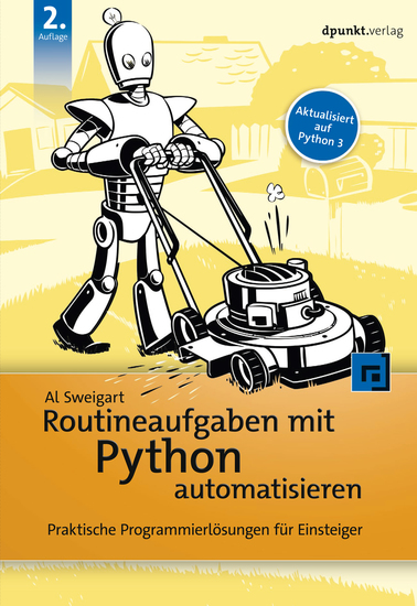 Routineaufgaben mit Python automatisieren - Praktische Programmierlösungen für Einsteiger - cover