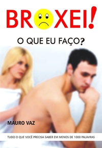 Broxei o que eu faço?