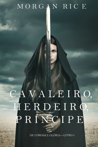 Cavaleiro Herdeiro Príncipe (De Coroas e Glória – Livro n 3)