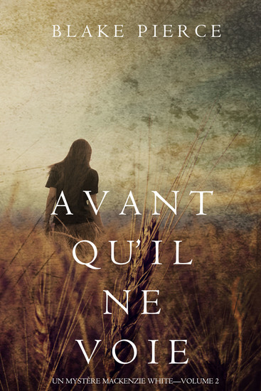 Avant qu’il ne voie (Un mystère Mackenzie White – Volume 2) - cover