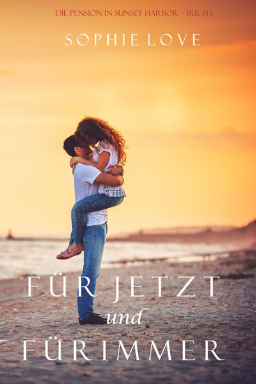 Für Jetzt und Für Immer (Die Pension in Sunset Harbor – Buch 1) - cover