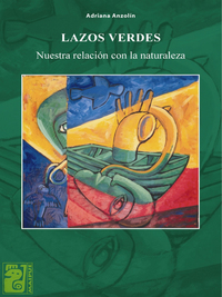 Lazos verdes - Nuestra relación con la naturaleza