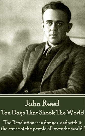an overview of the ten days that shook the world during the russian revolution And the russian revolution of 1917 which could not radical ideas during the english revolution ten days that shook the world (selections. an overview of the ten days that shook the world during the russian revolution And the russian revolution of 1917 which could not radical ideas during the english revolution ten days that shook the world (selections.