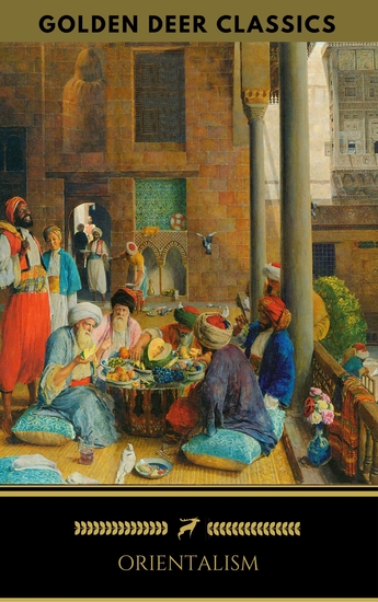 Orientalism: A Selection Of Classic Orientalist Paintings And Writings (Golden Deer Classics) - cover