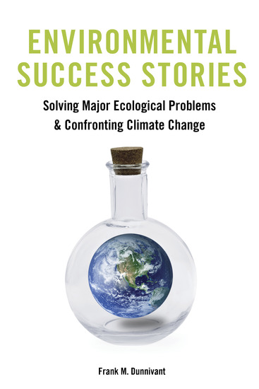 Environmental Success Stories - Solving Major Ecological Problems and Confronting Climate Change - cover