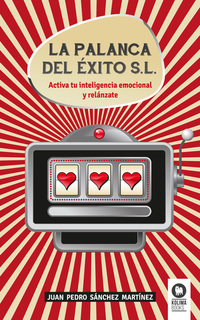 La palanca del éxito - Activa tu inteligencia emocional y relánzate