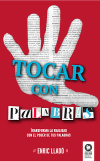 Tocar con palabras - Transforma la realidad con el poder de tus palabras