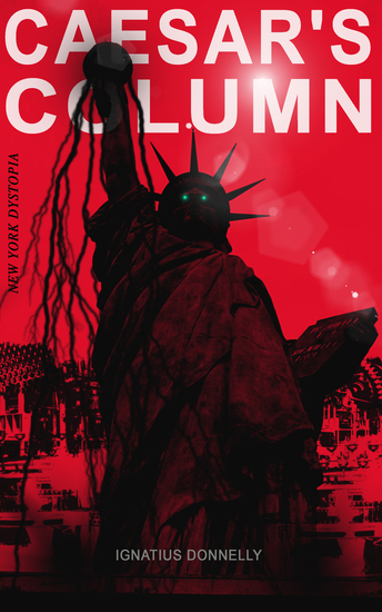 CAESAR'S COLUMN (New York Dystopia) - A Fascist Nightmare of the Rotten 20th Century American Society – Time Travel Novel From the Renowned Author of "Atlantis" - cover