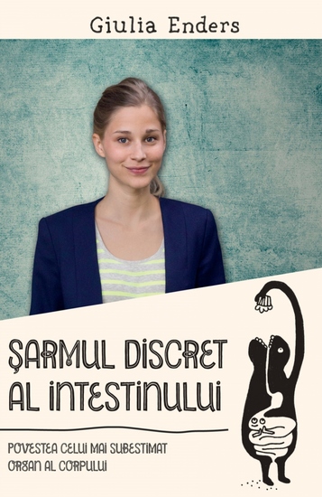 Șarmul discret al intestinului Povestea celui mai subestimat organ al corpului - cover