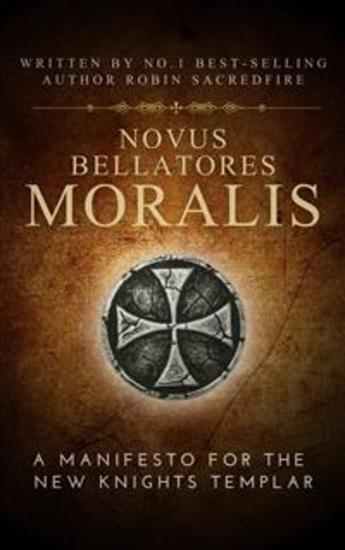 Novus Bellatores Moralis: A Manifesto for the New Knights Templar - cover