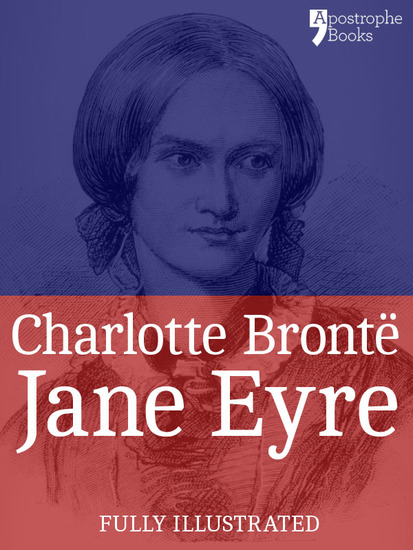 Jane Eyre - The Beautifully Reproduced Third Illustrated Edition With Note by Currer Bell and Illustrations by FH Townsend - cover