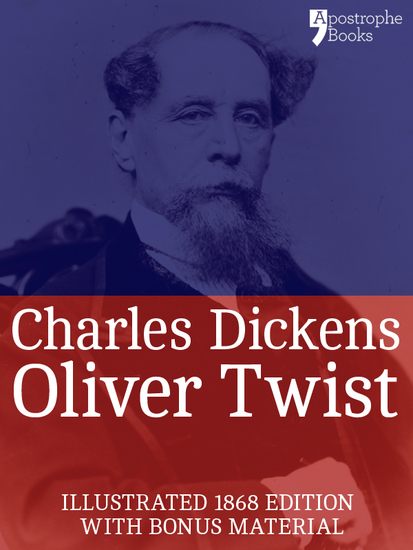 Oliver Twist (Fully Illustrated) - The beautifully reproduced early edition corrected by Charles Dickens in 1867-68 illustrated by George Cruikshank with bonus photographs - cover