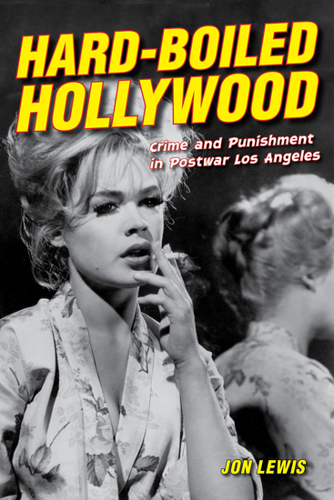 Hard-Boiled Hollywood - Crime and Punishment in Postwar Los Angeles - cover