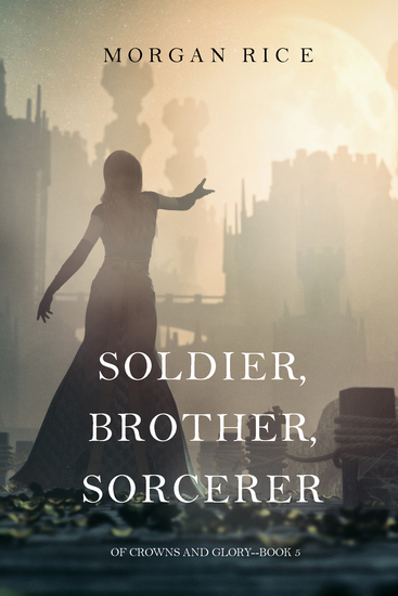 Soldier Brother Sorcerer (Of Crowns and Glory—Book 5) - cover