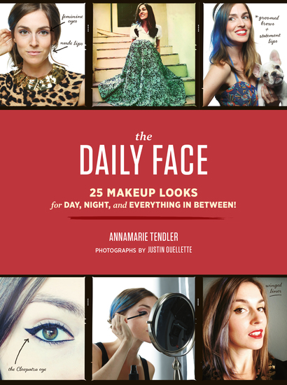 The Daily Face - 25 Makeup Looks for Day Night and Everything In Between! - cover