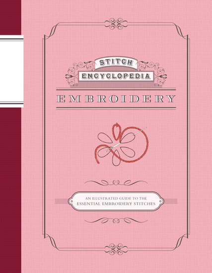Stitch Encyclopedia: Embroidery - An Illustrated Guide to the Essential Embroidery Stitches - cover