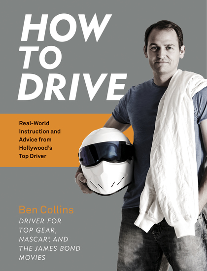 How to Drive - Real World Instruction and Advice from Hollywood's Top Driver - cover