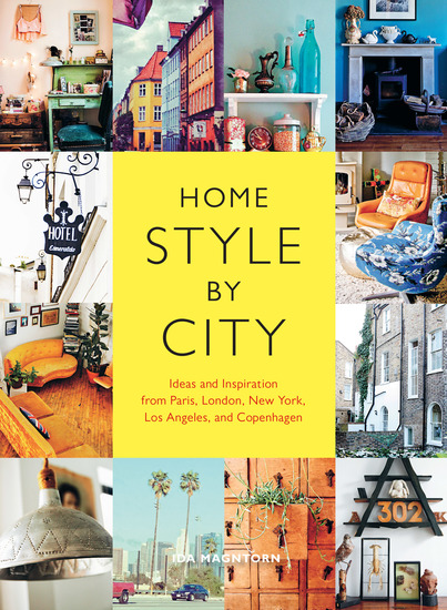 Home Style by City - Ideas and Inspiration from Paris London New York Los Angeles and Copenhagen - cover