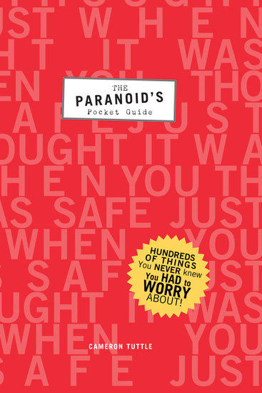 The Paranoid's Pocket Guide - Hundreds of Things You Never Knew You Had to Worry About - cover