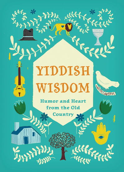 Yiddish Wisdom - Humor and Heart from the Old Country - cover