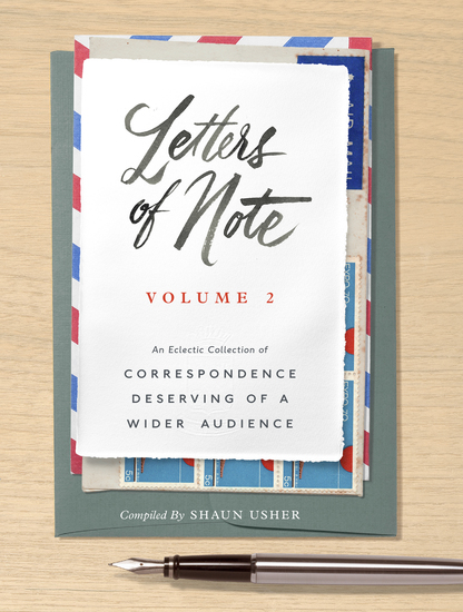 Letters of Note: Volume 2 - An Eclectic Collection of Correspondence Deserving of a Wider Audience - cover