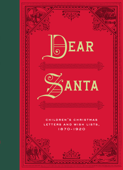 Dear Santa - Children's Christmas Letters and Wish Lists 1870 - 1920 - cover