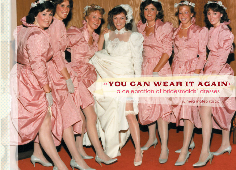 You Can Wear It Again - A Celebration of Bridesmaids' Dresses - cover