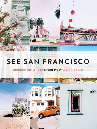 See San Francisco - Through the Lens of SFGirlbyBay - cover