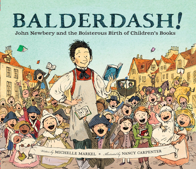 Balderdash! - John Newbery and the Boisterous Birth of Children's Books - cover