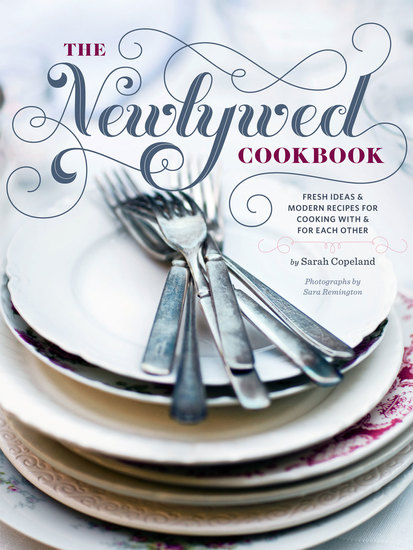 Newlywed Cookbook - Fresh Ideas & Modern Recipes for Cooking with & for Each Other - cover