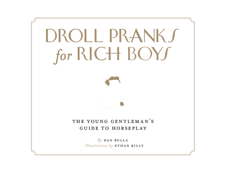 Droll Pranks for Rich Boys - The Wealthy Young Gentleman's Guide to Horseplay - cover