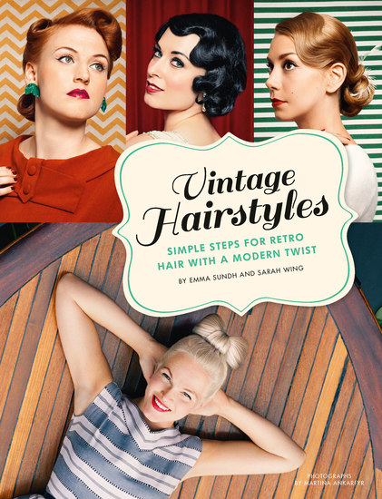 Vintage Hairstyles - Simple Steps for Retro Hair with a Modern Twist - cover