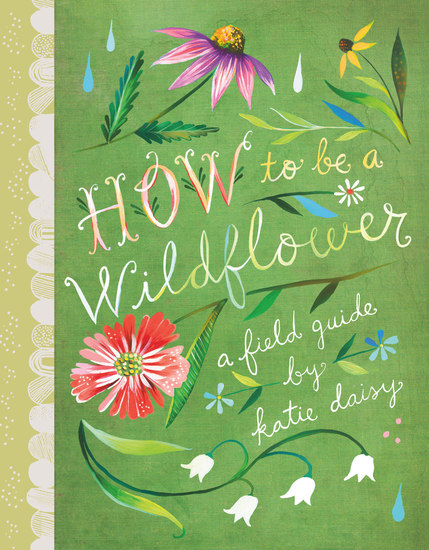 How to Be a Wildflower - A Field Guide - cover