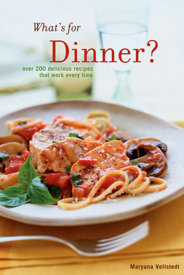 What's for Dinner - Over 200 Delicious Recipes That Work Every Time - cover