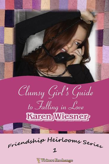 Clumsy Girl's Guide to Falling in Love - Friendship Heirlooms Series #1 - cover