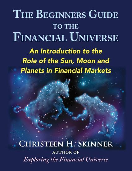 The Beginners Guide to the Financial Universe - An Introduction to the Role of the Sun Moon and Planets in Financial Markets - cover