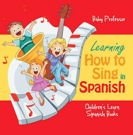 Learning How to Sing in Spanish | Children's Learn Spanish Books - cover