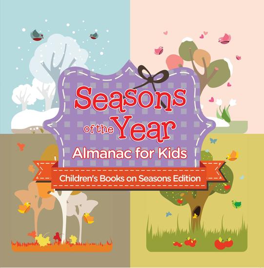 Seasons of the Year: Almanac for Kids | Children's Books on Seasons Edition - cover