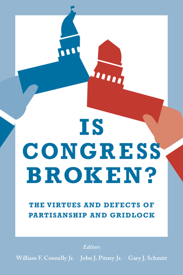 Is Congress Broken? - The Virtues and Defects of Partisanship and Gridlock - cover