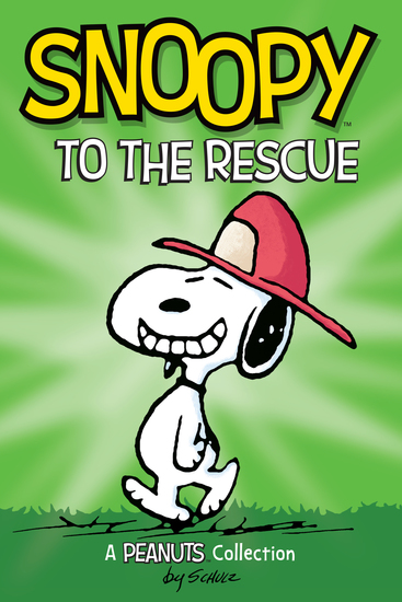 Snoopy to the Rescue (PEANUTS AMP! Series Book 8) - A Peanuts Collection - cover