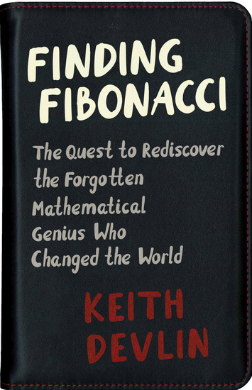 Finding Fibonacci - The Quest to Rediscover the Forgotten Mathematical Genius Who Changed the World - cover
