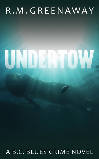 Undertow - A BC Blues Crime Novel - cover