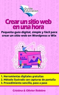 Crear un sitio web gratuito en una hora - Pequeña guía digital simple y fácil para crear un sitio web en Wordpress o Wix