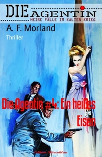 Die Agentin #4: Ein heißes Eisen