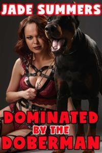 Dominated by the Doberman - Bestiality Zoophilia Creampie Bareback Anal Oral Deep Throat Mind Control Hypnosis Humiliation