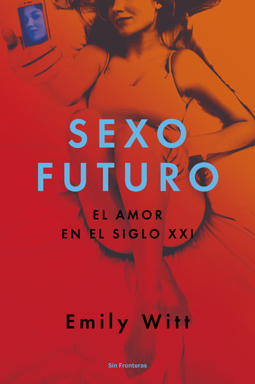 Sexo futuro - El amor en el siglo XXI - cover