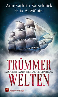Trümmerwelten - Das Geheimnis der Alice Sparrow - High Fantasy